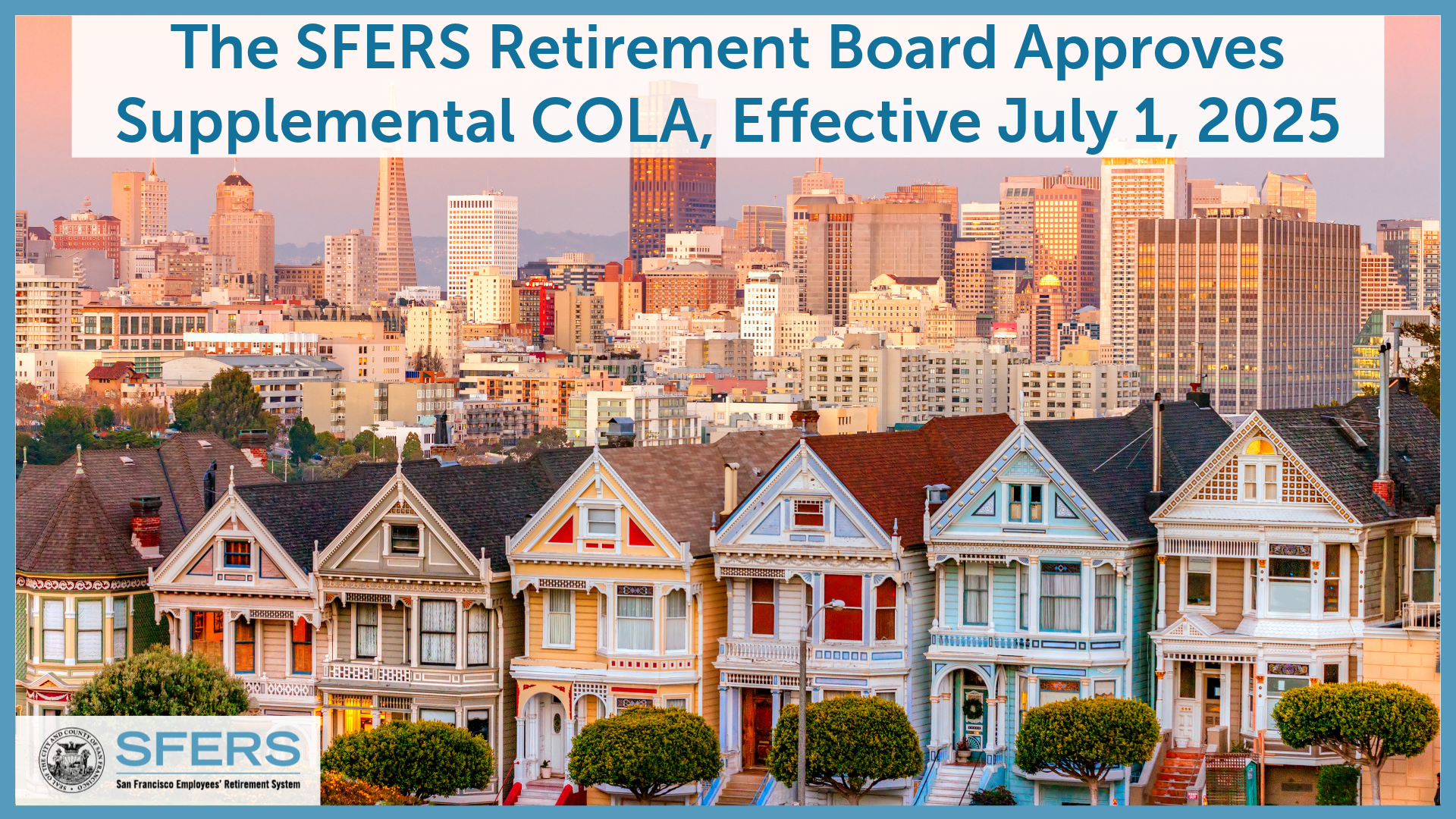 Image of San Francisco's Painted Ladies with the title Retirement Board Approves Supplemental COLA, Effective July 1, 2025